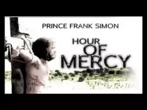 Prince Frank Simon - Hour Of Mercy Song